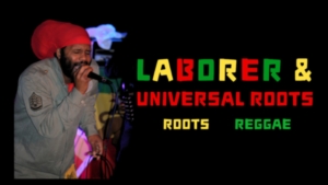 Laborer & Universal Roots | Roots Reggae